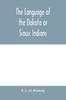 The The Language of the Dakota or Sioux Indians Book