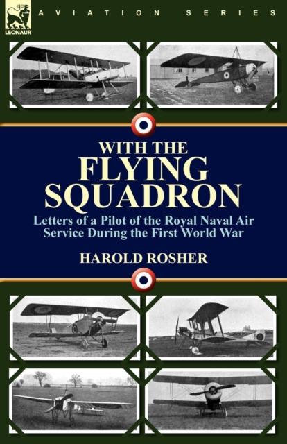 Cartea With the Flying Squadron : Letters of a Pilot of the Royal Naval Air Service During the First World War