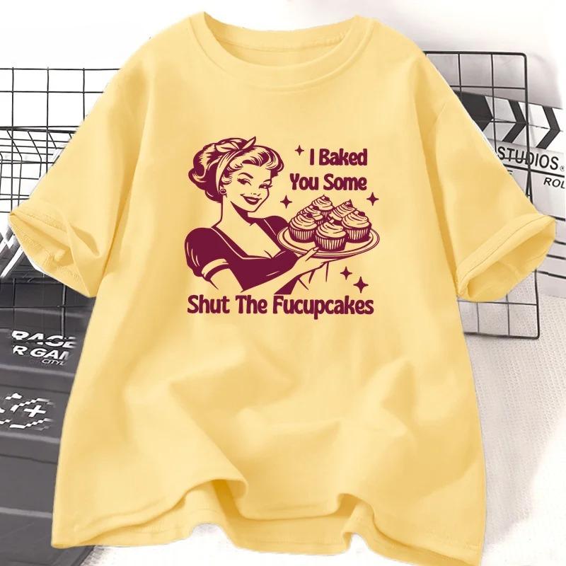 

I Baked You Some Shut The Fucupcakes T Shirt Short Sleeeve Baking TShirt Funny Graphic T Shirts Womens Clothing Mom Women Y2K 4XL