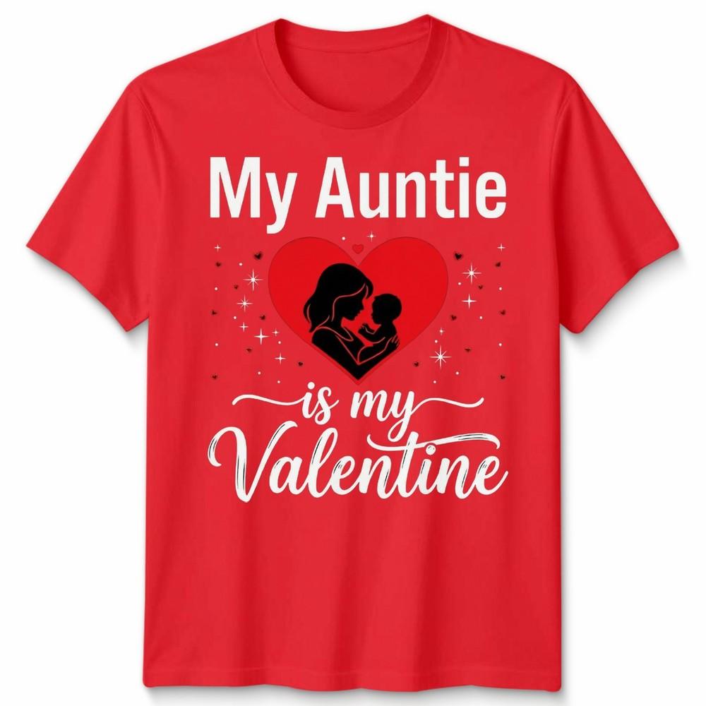 My Auntie Is My Valentine Unisexs Unisexs Graphic Tee Valentines Day Aunt Family