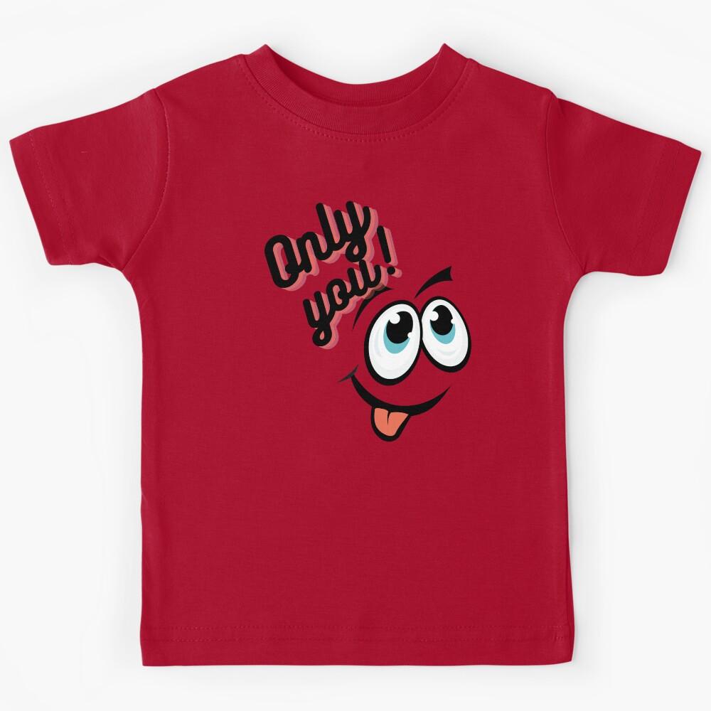 Only You! Kids T-Shirt 120