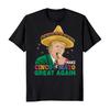 Make Cinco De Mayo Great Again Donald Trump Funny T-Shirt and kids tshirt