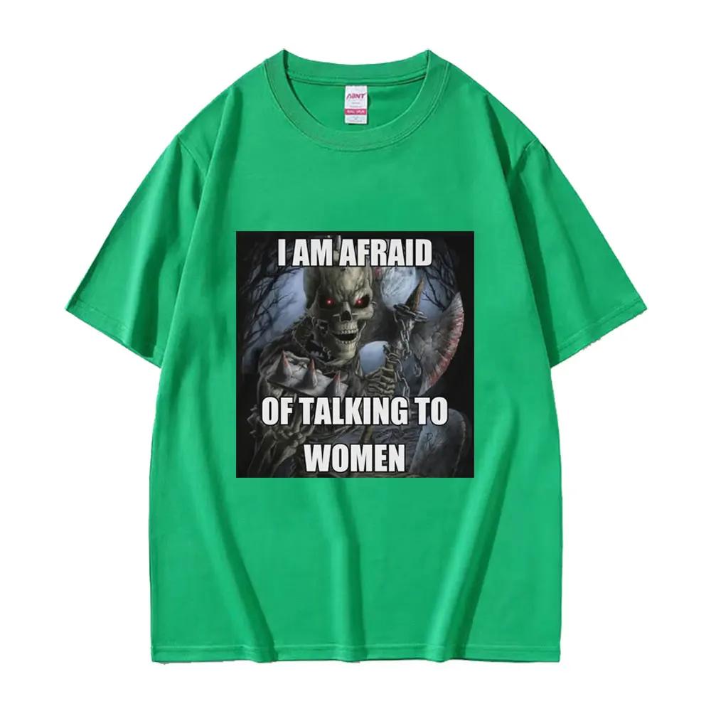 Ich habe Angst, mit Frauen zu reden T-Shirts Hartes Skelett Meme Grafik Kurzarm-T-Shirts Hohe Qualität Baumwolle Übergroßes T-Shirt