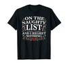 On The Naughty List And I Regret Nothing Funny Xmas Shirt