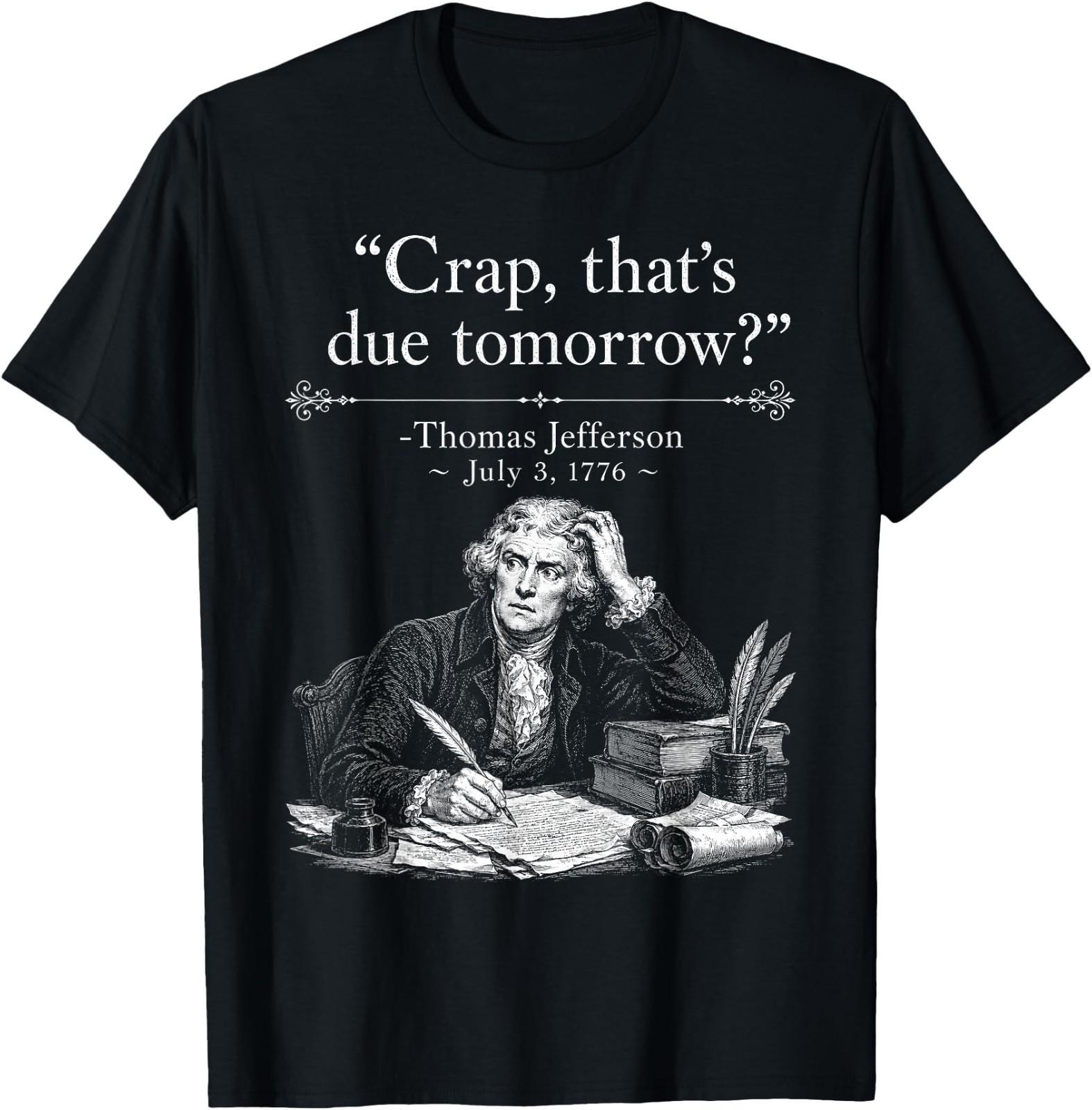 Retro Funny Thomas Jefferson Crap That s Due Tomorrow T-Shirt XL