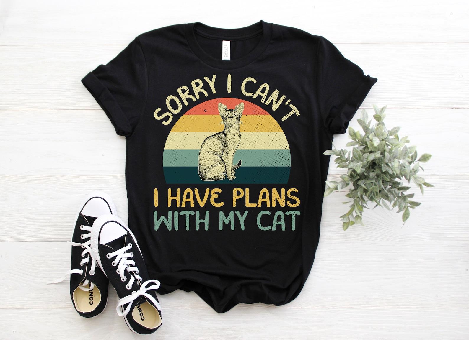 Sorry I Can t I Have Plans With My Cat T-Shirt, Funny Vintage Cats Lover Gift, Best Cat Dad Mum, Crazy Cat Lady, Cute Kitty Owner Kitten Mom 110