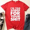 I'm Too Sober for You Letter Print T Shirt Women Short Sleeve O Neck Loose Tshirt Summer Women Tee Shirt Tops Camisetas Mujer
