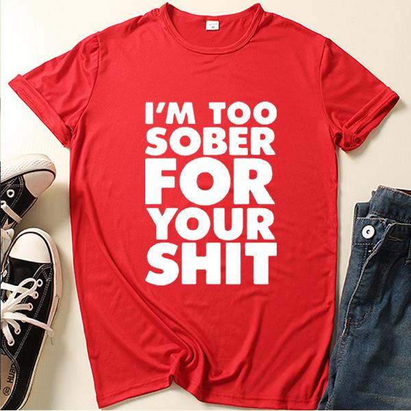 I'm Too Sober for You Letter Print T Shirt Women Short Sleeve O Neck Loose Tshirt Summer Women Tee Shirt Tops Camisetas Mujer
