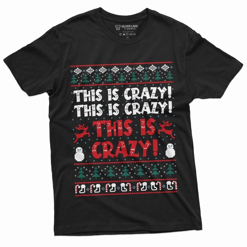 

This Is Crazy Shirt Funny Christmas Tee Shirt Christmas Mood Shirt Xmas Party T 4XL