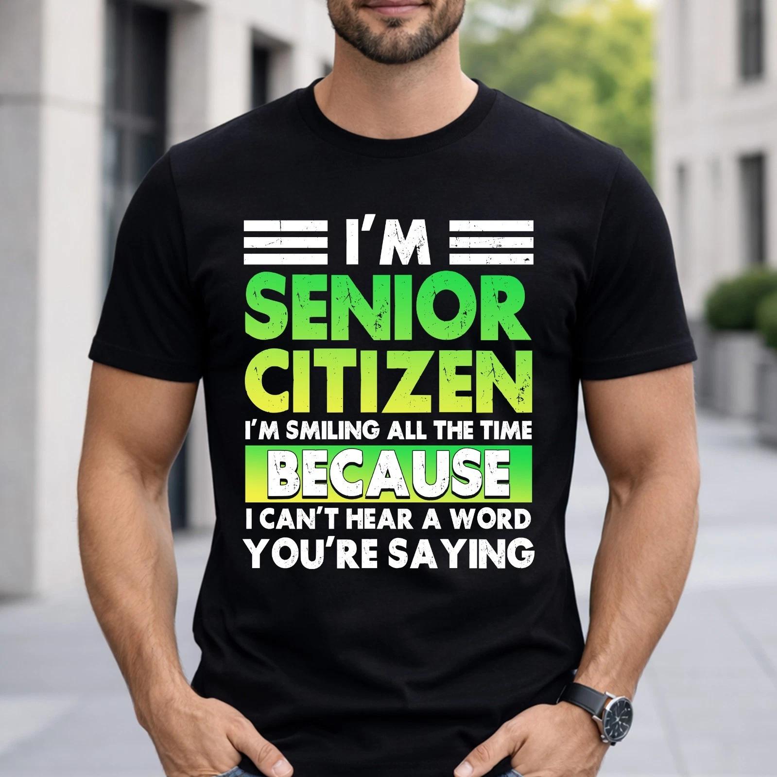 I M Senior Citizen I M Smiling All The Time, Senior Citizen Unisex T- Shirt L