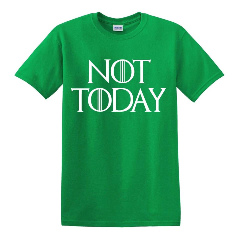 NOT TODAY T-Shirt Arya Stark Game of Thrones Lanister Tee GOT Slogan Maisie Top 2 3XL