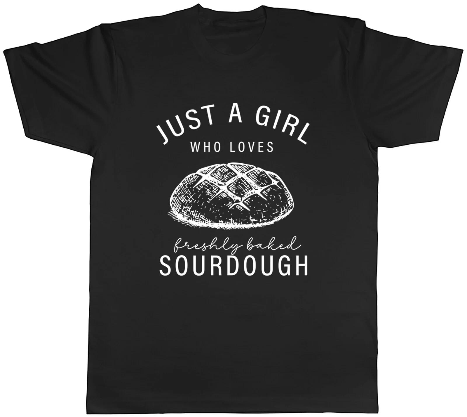 Girl Who Loves Sourdough Mens T-Shirt Freshly Baked Baking Tee Gift S