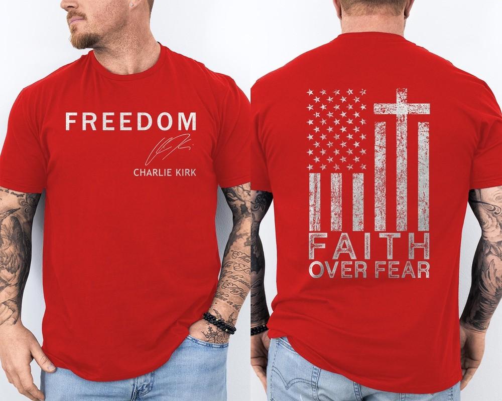 

Red Freedom Shirt Faith Over Fear USA Flag Patriotic, Charlie Kirk 2 Sided Tee 4XL