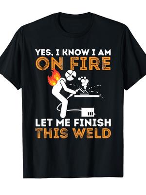 Funny Welder Telling Jokes TShirt  Yes I Know Im On Fire Welding Pattern TShirt Suitable for Welders Heavy Duty Industrial