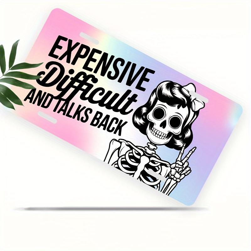 

Vintage Holographic Expensive Difficult And Talks Back Skeleton Lady License Plate D Flat Aluminum Tin Sign Wall Art Decor fo 15x30cm(5.9x7.8inch)