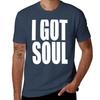 I Got Soul Tshirt Ultra Soft Breathable Tee Top