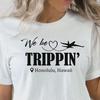 Personalized Trip Shirt, We Be Trippin Custom Vacation Shirt, Funny Adventure Tee,Family Vacation Customizable Tee, Girls Weekend P-536