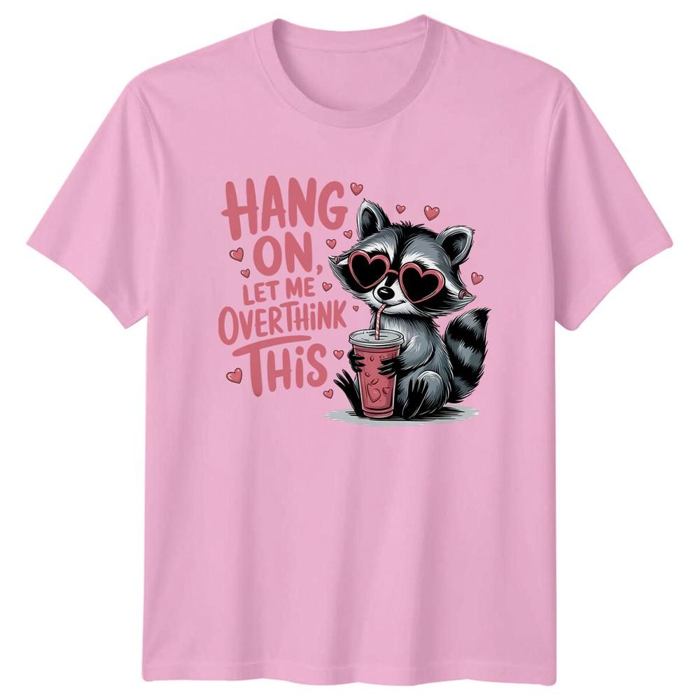 Hang On Let Me Overthink This Raccoon Pun Funny Quote TShirt