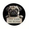 Pug Dog Holding My Car Is Slow Sign Tire Cover Durable Spare Wheel Protector for RV Truck Camper