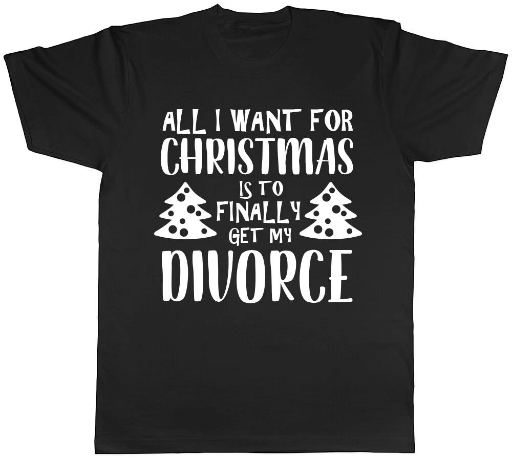 All I want Christmas is to finally get my Divorce Mens Womens T Shirt M