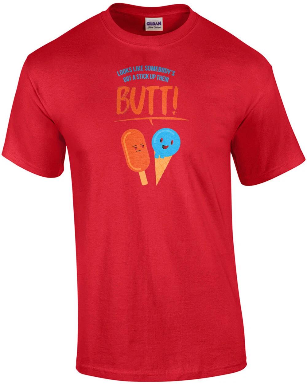 

Looks like somebody s got a stick up their butt - funny t-shirt M