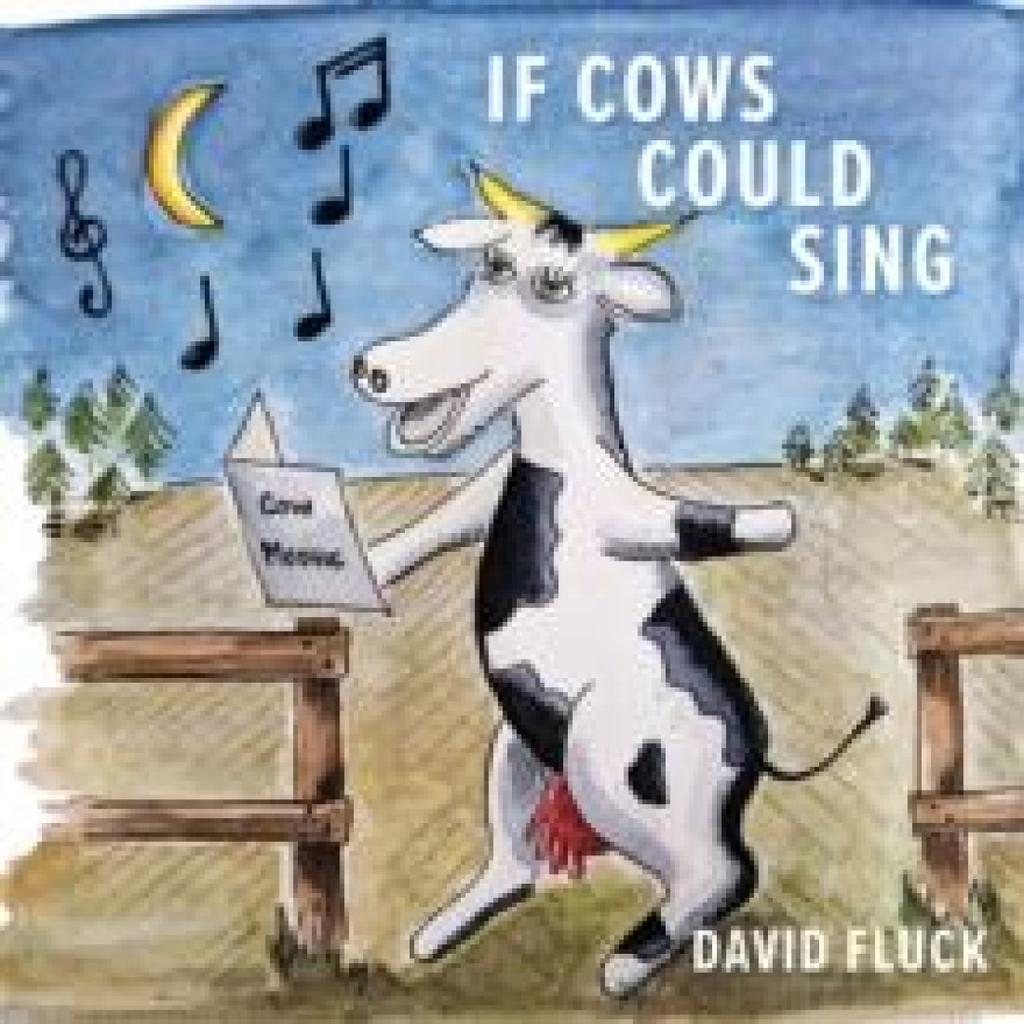 If Cows Could Sing by David Fluck Hardback Book 9781035867479