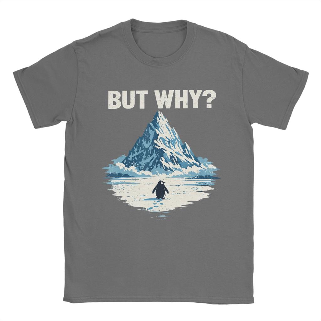 But Why Penguin  Funny Penguin Walking to The Mountains TShirt Men  Cotton Tees O Neck Short Sleeve T Shirt Plus Size Tops