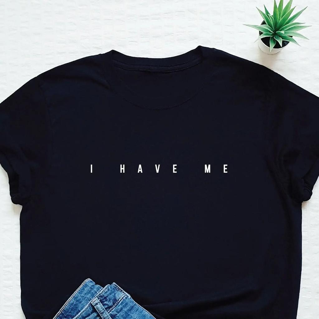 I Have Me Print Casual T Shirt Self Care Unisextal Health Motivational Inspirational Vintage Washed Slightly Versatile