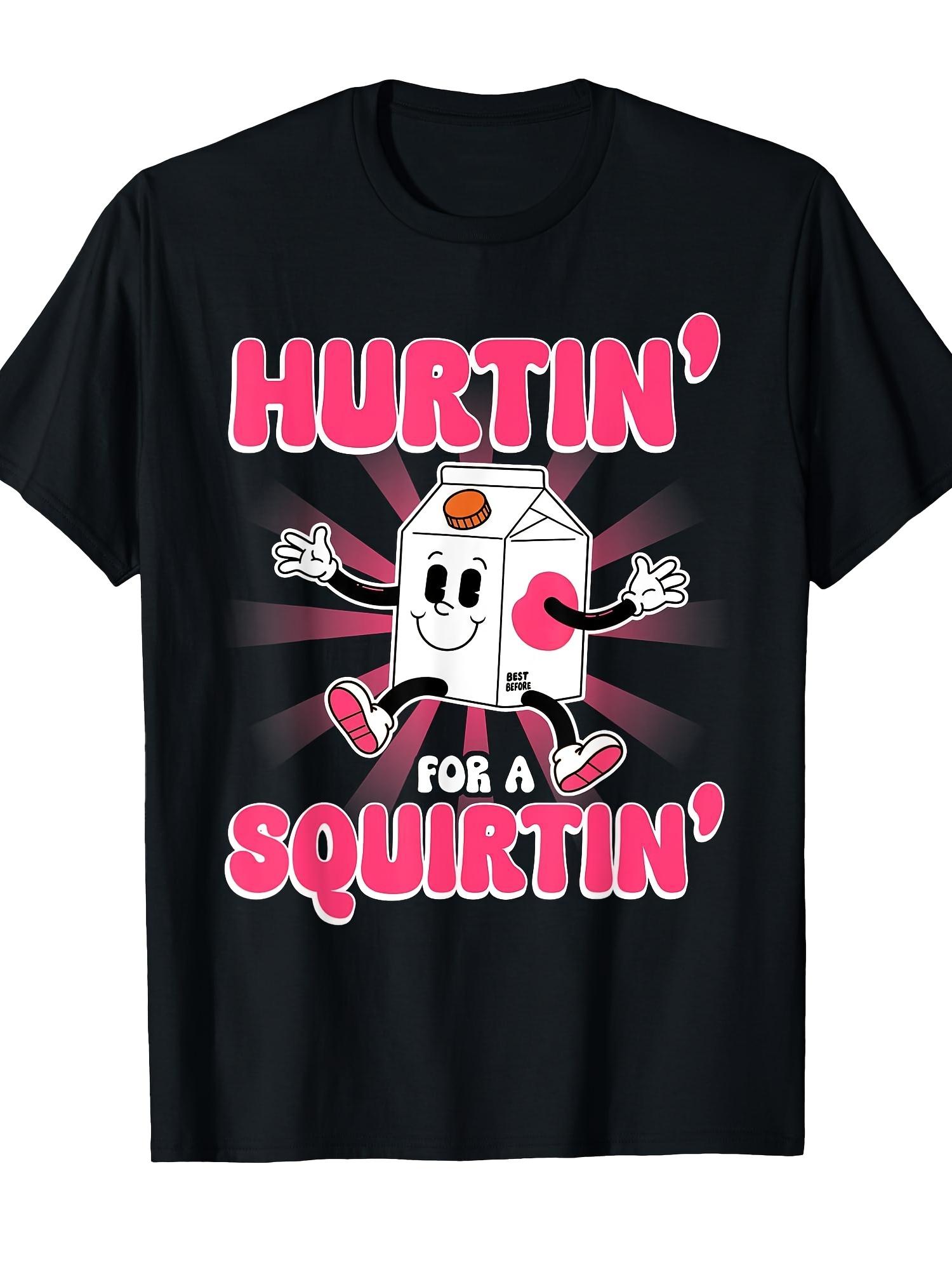 Humorous Hurtin for a Squiratin T-shirt - Casual Crew Neck S