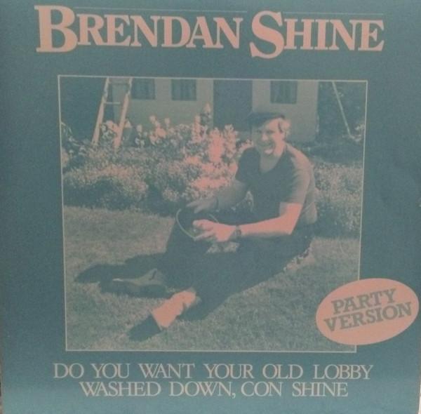 

7inch Record BRENDAN SHINE Do You Want Your Old Lobby Washed D PLAY223 Play 1987 UK CountryFolk Used