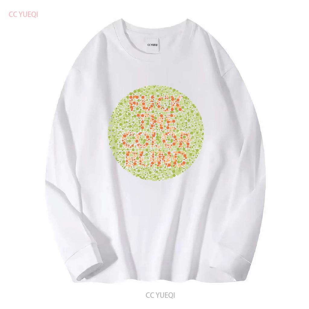 F The Color Blind T Shirt colour tee colorblind funny joke top gift for him novelty long or short sleeves vintage Washed