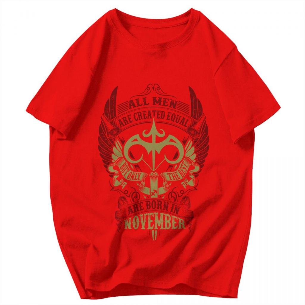 Men T Shirt All Men Are Created Equal But Only The Best Are Born In November Birthday Gifts Cotton Tees Unisex Clothes T Shirts