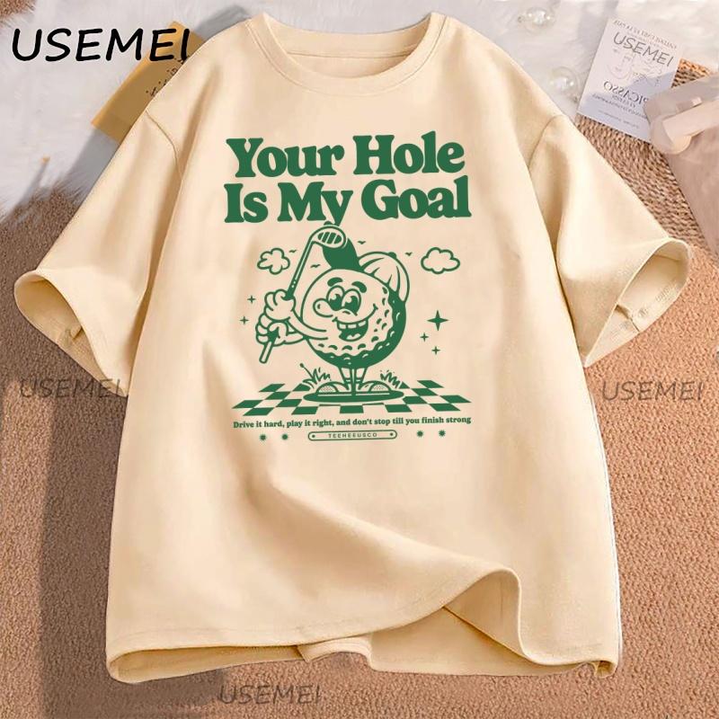 Your Hole Is My Goal Funny Golf T Shirt Casual Humor Short Sleeve Tshirt Harajuku Graphic Tees Cotton Streetwear Clothing Y2k
