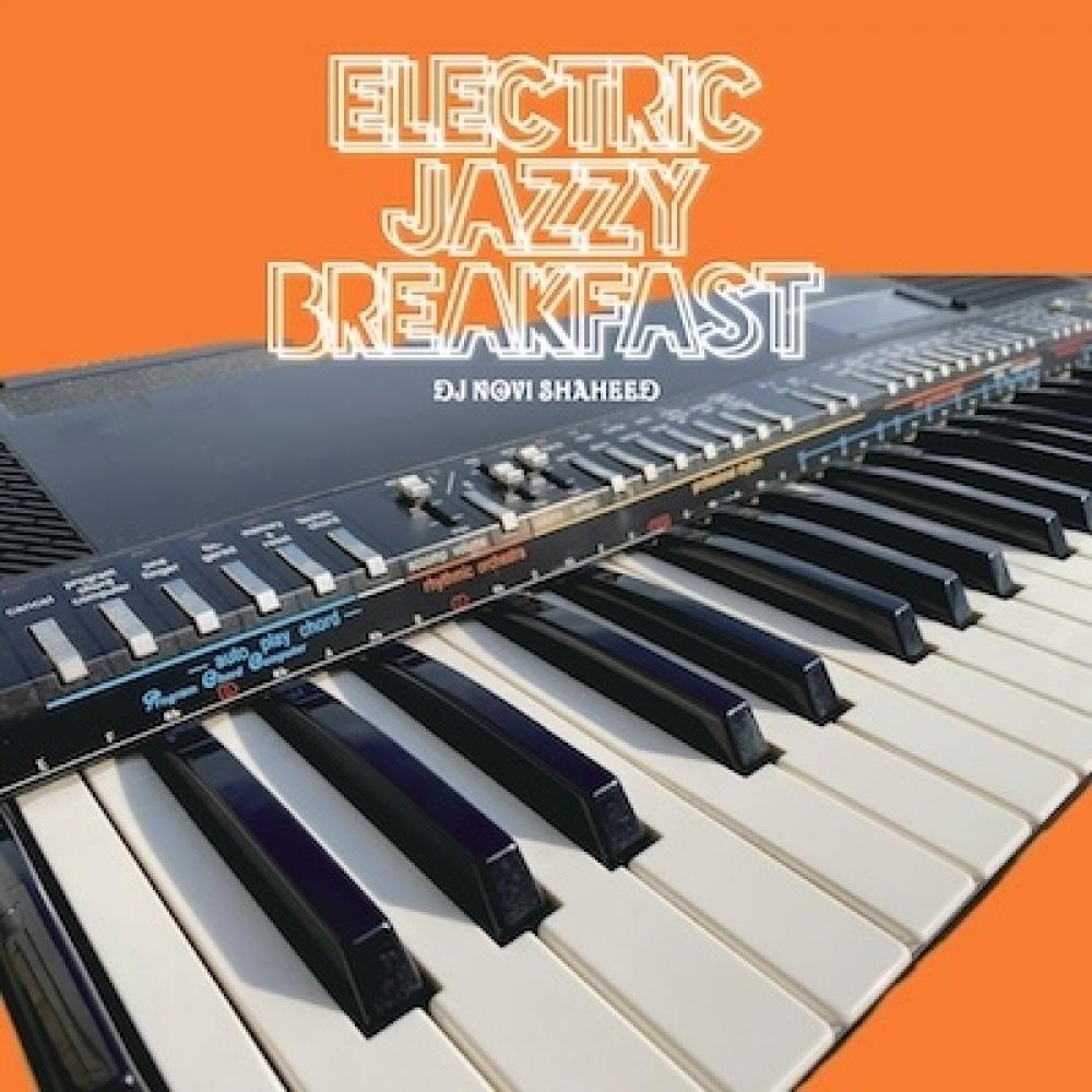 

Dj Novi Shaheed Electric Jazzy Breakfast