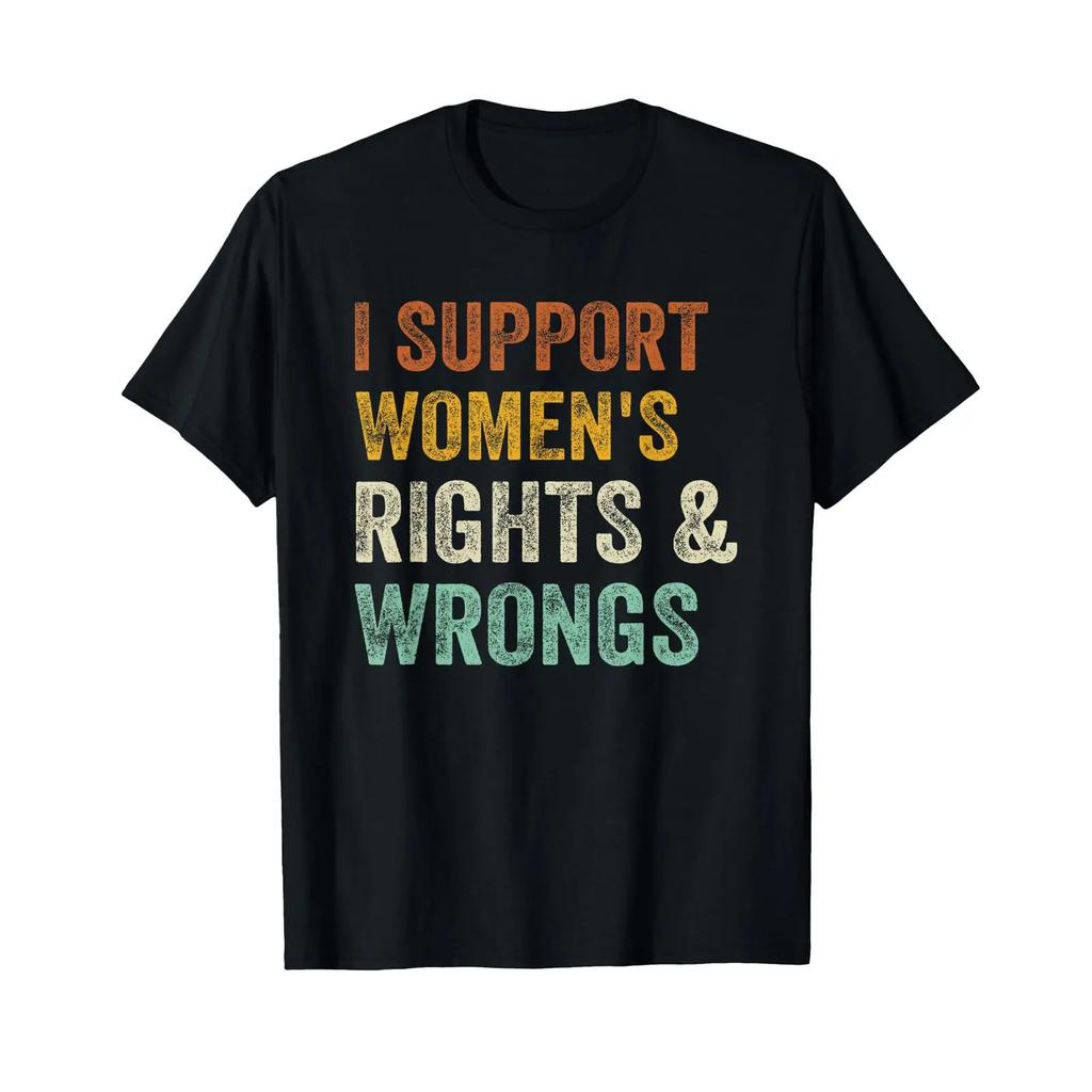 I Support Unisexs Rights And Wrongs Funny Sarcastic Quote T Shirt Black Vintage Stylish Designer Clothes