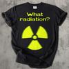 What Radiation Funny Meme T-shirt, Silly Shirts, Unhinged Clothes, Weird Tshirt, Gift for Him Her, Gag Gifts, Comfort Colors, Unisex Cotton