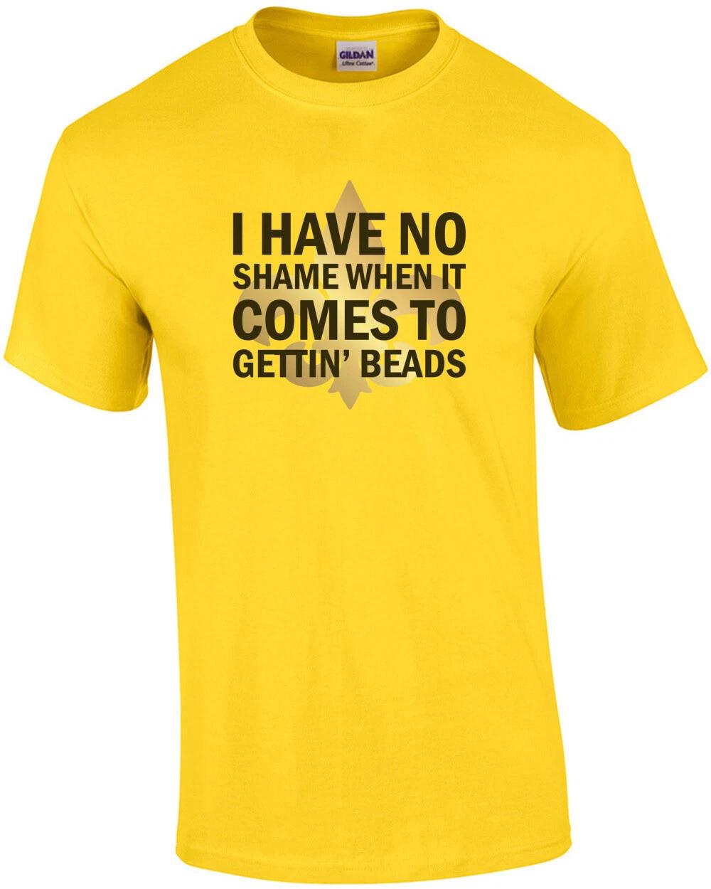 I have no shame when it comes to gettin  beads. - Louisiana T-Shirt S