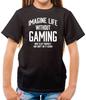 Imagine Life Without Gaming - Kids T-Shirt - Game Gamer Funny Video