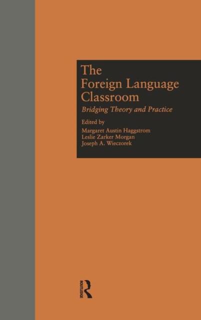 The The Foreign Language Classroom : Bridging Theory and Practice Book