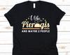 I Like Pierogis And Maybe 2 People Shirt, Gift For Pierogi Lovers, Pierogi Design, Filled Dumplings, Potstickers T-Shirt, Varenyky Graphic