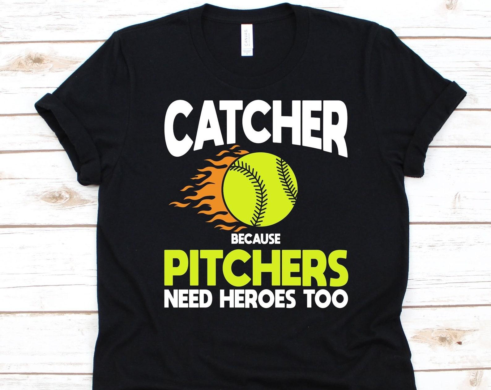 Catcher Because Pitchers Shirt, Softball Catcher Gift, Softball Players, Baseball Lover, Baseball Design, Ball Game, Fast Pitch Softball 3XL