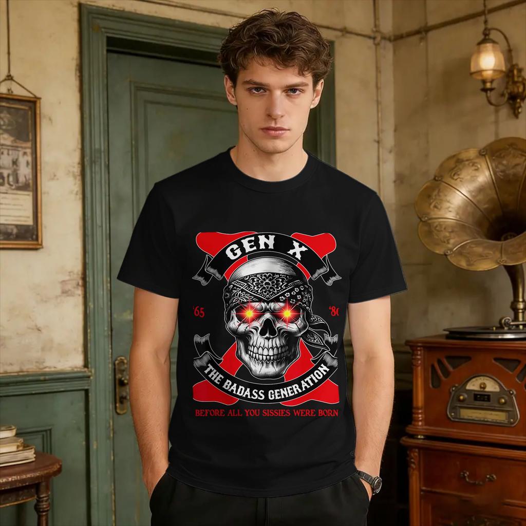 Gen X Badass Generation Before All You Sissies Where Born T Shirt Summer Leisure T Shirts Cotton ONeck Plus Size Tees Tops