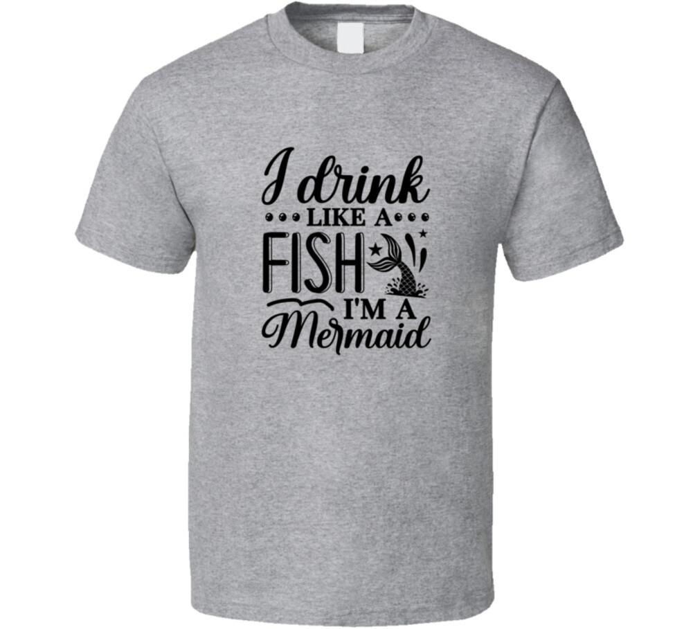 I Drink Like A Fish I m A Mermaid TShirt Magical Aquatic Theme Tee Enchanted XXXXL