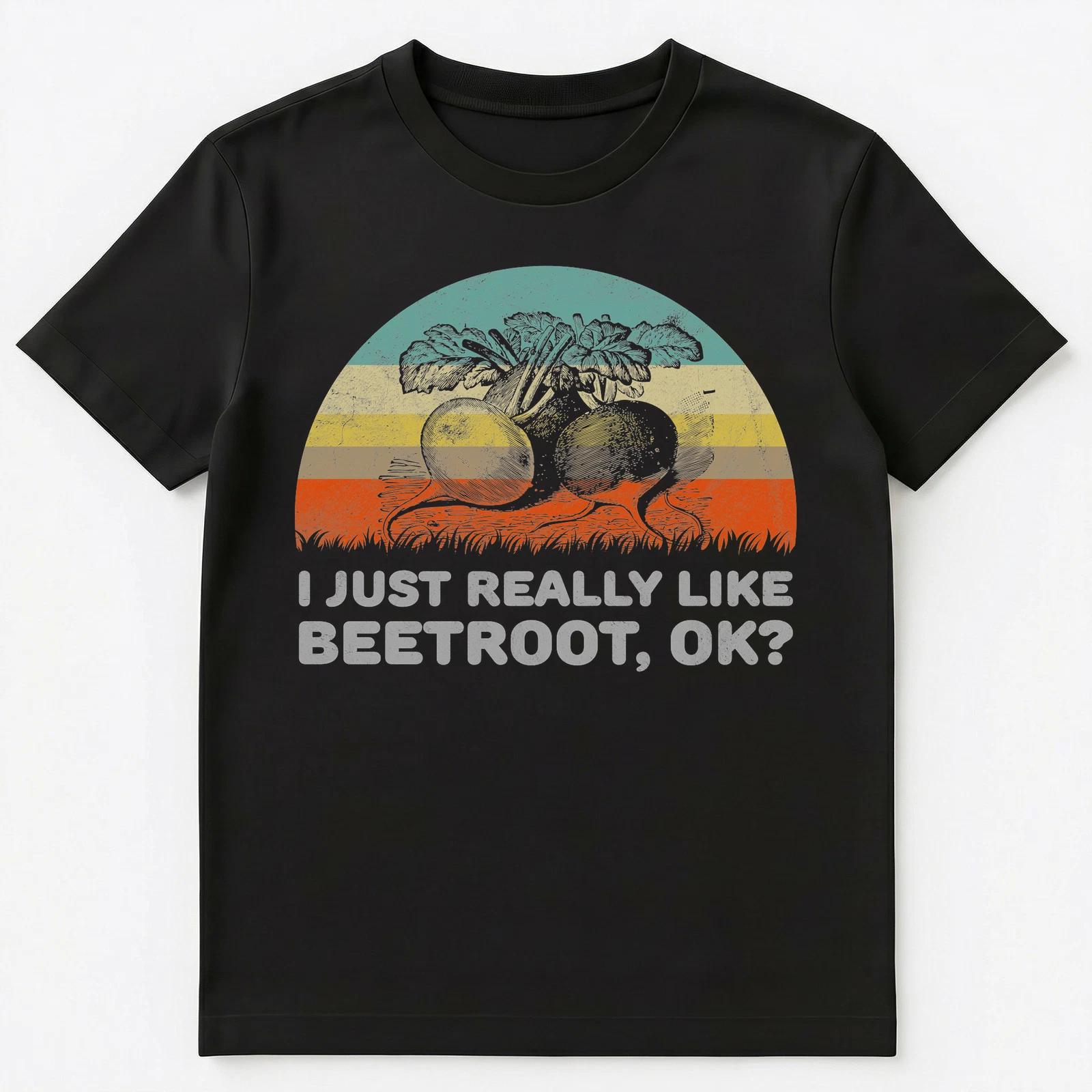 I Just Really Like Beetroot Ok Funny Unisex T-Shirt 3XL