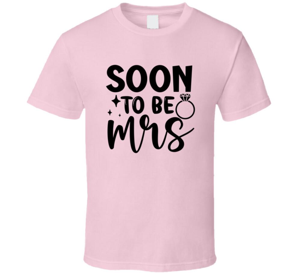 Fun Soon To Be Mrs Tee Engagement Fiancee Unisex TShirt Wedding Love New T-Shirt M
