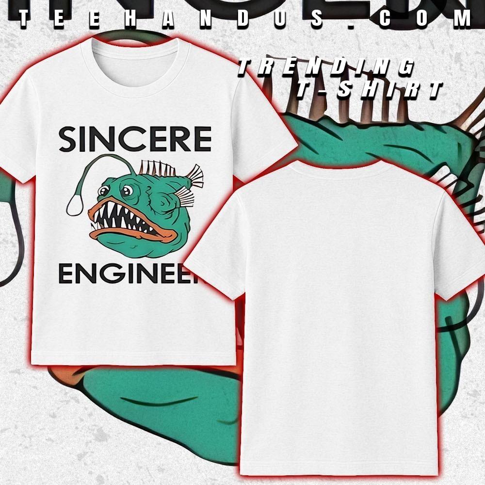 

Sincere Engineer Merch Anglerfish shirt Adult S5XL PNA_291 Unisex T-Shirt L