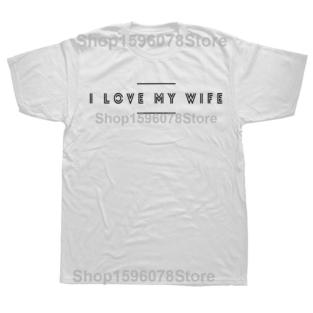 Funny I Love my Wife Retro Cotton Tops Fitness T-Shirt Oversized Unisex Tshirt Graphic Tees Men's Clothing Streetwear