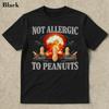 Inte allergisk mot jordnötter T-shirt Obalanserad T-shirt Meme Ironisk Rolig Pinsam T-shirt Rolig Stötande Meme Herrkläder Bekväm