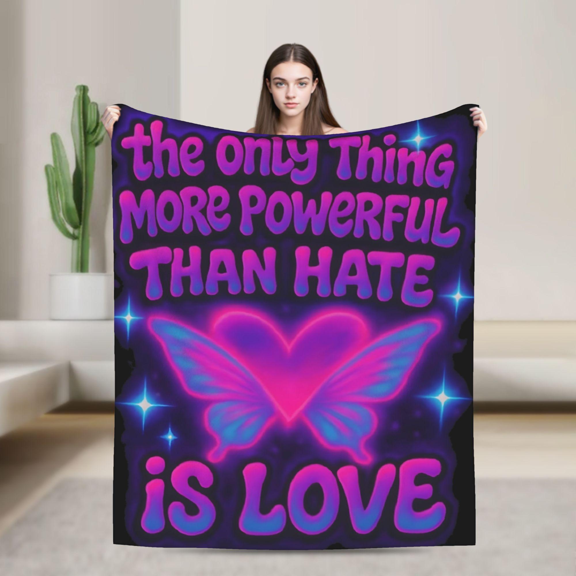 

The Only Thing More Powerful Than Hate Is Love Fleece Blanket Funny Throw Blanket for Home 125*100cm Quilt 75x90cm