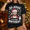 Go Jesus Its Your Birthday Christmas Ugly Sublimation Design Camisetas New Year Xmas Festival Tops Men Women Cotton Tshirt Gifts